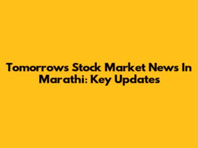 Tomorrow's Stock Market News In Marathi: Key Updates
