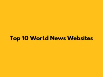 Top 10 World News Websites