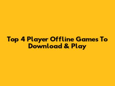 Top 4 Player Offline Games To Download & Play