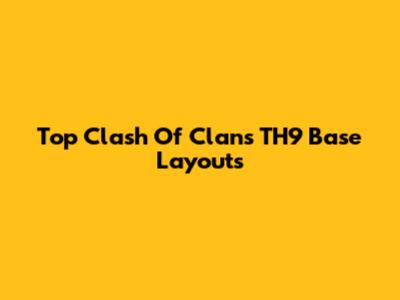 Top Clash Of Clans TH9 Base Layouts