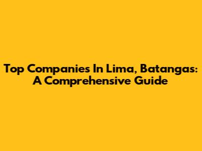 Top Companies In Lima, Batangas: A Comprehensive Guide
