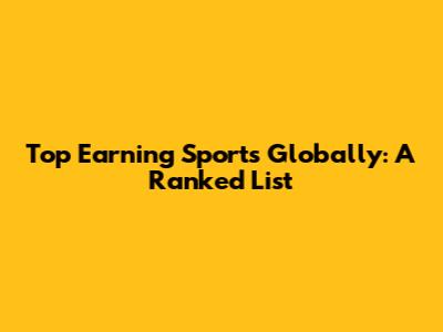 Top Earning Sports Globally: A Ranked List