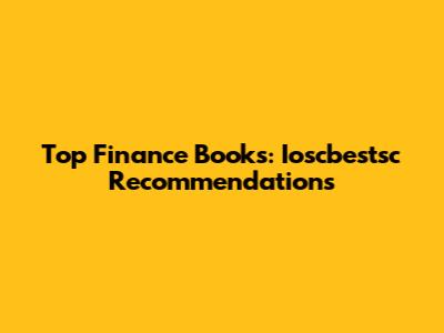 Top Finance Books: Ioscbestsc Recommendations