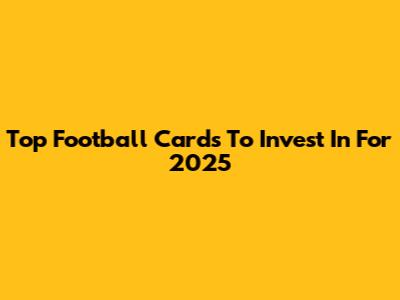 Top Football Cards To Invest In For 2025