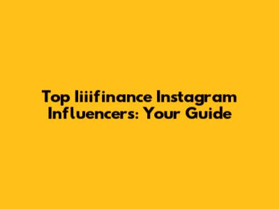 Top Iiiifinance Instagram Influencers: Your Guide
