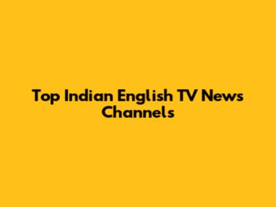 Top Indian English TV News Channels