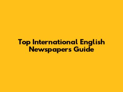 Top International English Newspapers Guide