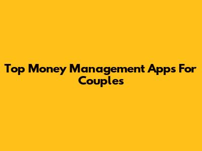 Top Money Management Apps For Couples