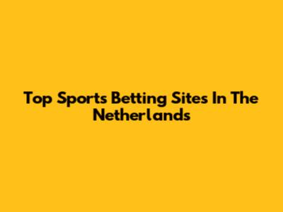 Top Sports Betting Sites In The Netherlands