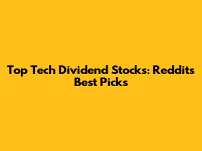 Top Tech Dividend Stocks: Reddit's Best Picks