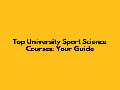 Top University Sport Science Courses: Your Guide