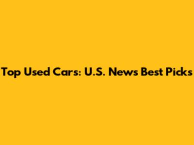 Top Used Cars: U.S. News' Best Picks