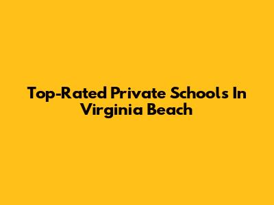 Top-Rated Private Schools In Virginia Beach