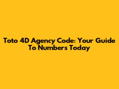 Toto 4D Agency Code: Your Guide To Numbers Today