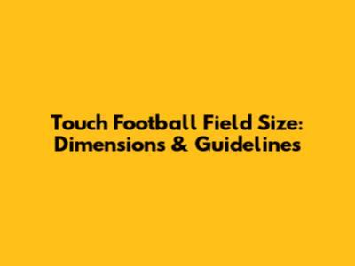 Touch Football Field Size: Dimensions & Guidelines