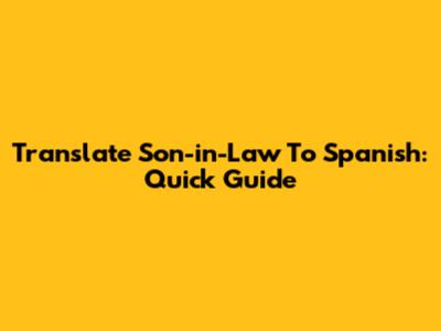 Translate 'Son-in-Law' To Spanish: Quick Guide