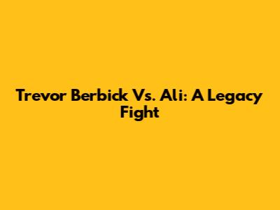 Trevor Berbick Vs. Ali: A Legacy Fight