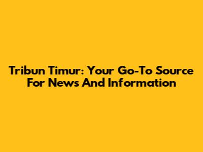 Tribun Timur: Your Go-To Source For News And Information