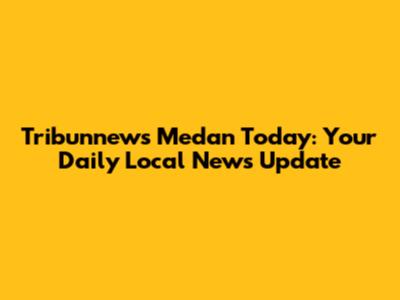 Tribunnews Medan Today: Your Daily Local News Update