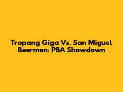 Tropang Giga Vs. San Miguel Beermen: PBA Showdown