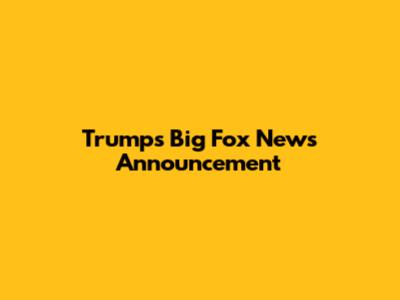 Trump's Big Fox News Announcement