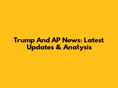 Trump And AP News: Latest Updates & Analysis