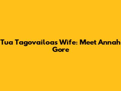 Tua Tagovailoa's Wife: Meet Annah Gore
