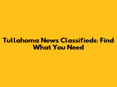 Tullahoma News Classifieds: Find What You Need