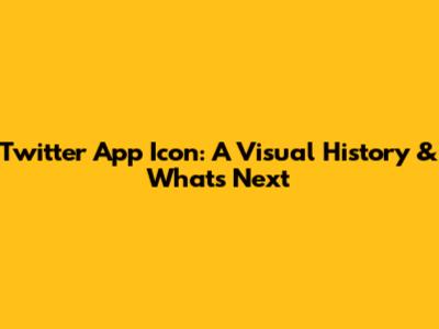 Twitter App Icon: A Visual History & What's Next