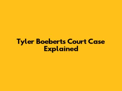 Tyler Boebert's Court Case Explained