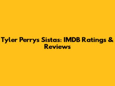 Tyler Perry's Sistas: IMDB Ratings & Reviews