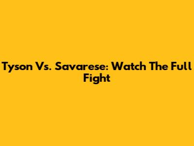 Tyson Vs. Savarese: Watch The Full Fight