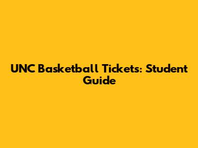 UNC Basketball Tickets: Student Guide