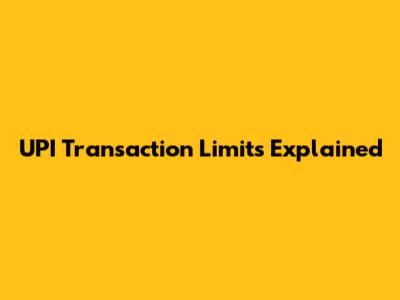 UPI Transaction Limits Explained