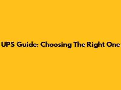 UPS Guide: Choosing The Right One