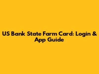 US Bank State Farm Card: Login & App Guide