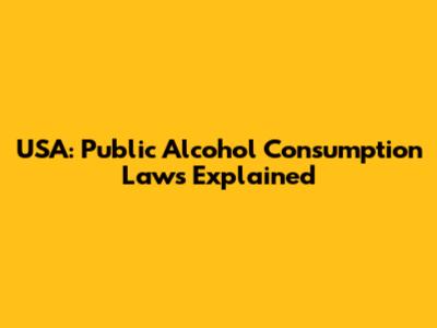 USA: Public Alcohol Consumption Laws Explained