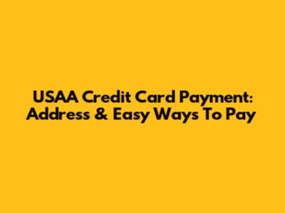 USAA Credit Card Payment: Address & Easy Ways To Pay