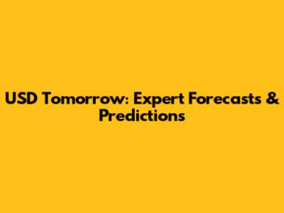 USD Tomorrow: Expert Forecasts & Predictions