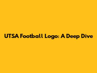 UTSA Football Logo: A Deep Dive