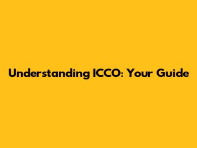 Understanding ICCO: Your Guide