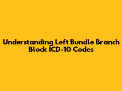 Understanding Left Bundle Branch Block ICD-10 Codes