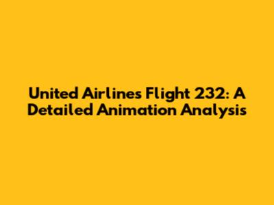 United Airlines Flight 232: A Detailed Animation Analysis