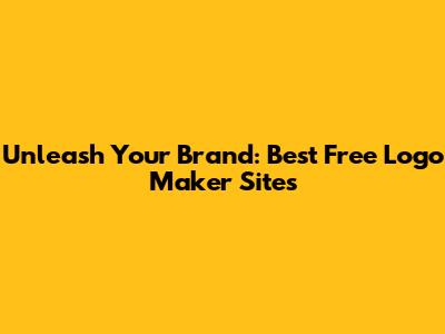 Unleash Your Brand: Best Free Logo Maker Sites