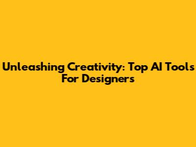 Unleashing Creativity: Top AI Tools For Designers