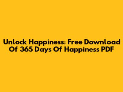 Unlock Happiness: Free Download Of '365 Days Of Happiness' PDF