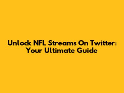 Unlock NFL Streams On Twitter: Your Ultimate Guide