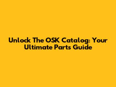 Unlock The OSK Catalog: Your Ultimate Parts Guide