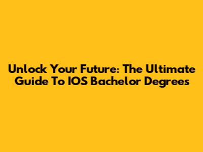 Unlock Your Future: The Ultimate Guide To IOS Bachelor Degrees