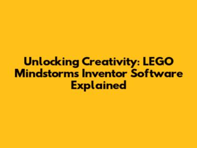Unlocking Creativity: LEGO Mindstorms Inventor Software Explained